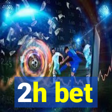 2h bet